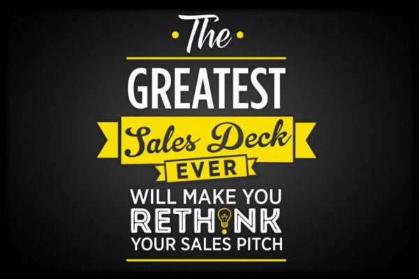 The greatest sales deck ever will make you re-think your sales pitch